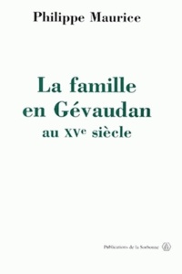 Philippe Maurice - La Famille En Gevaudan Au Xve Siecle (1380-1483).