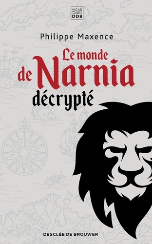 Le monde de Narnia décrypté  édition revue et corrigée