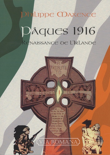 Philippe Maxence - Pâques 1916 : renaissance de l'Irlande.