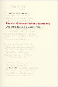 Philippe Maxence - Pour le réenchantement du monde - Une introduction à Chesterton.