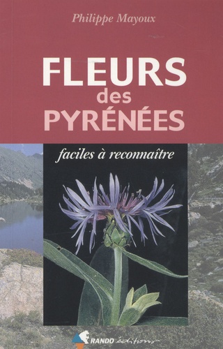 Philippe Mayoux - Fleurs des Pyrénées - Faciles à reconnaître.