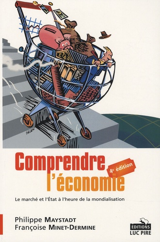 Philippe Maystadt et Françoise Minet-Dermine - Comprendre l'économie - Le marché et l'Etat à l'heure de la mondialisation.