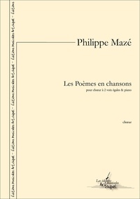 Philippe Mazé - Les Poèmes en chansons - 13 chœurs à 2 voix égales et piano.