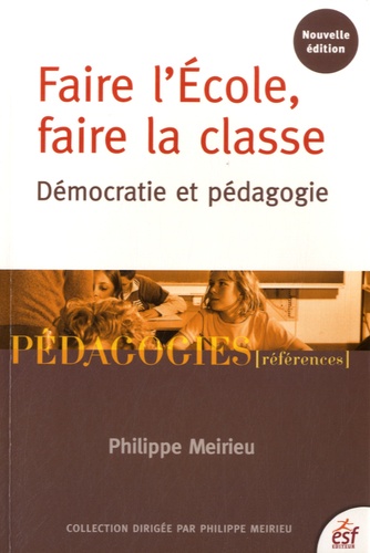 Philippe Meirieu - Faire l'école, faire la classe 2015 - Démocratie et pédagogie.