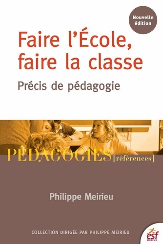 Faire l'Ecole, faire la classe. Précis de pédagogie 5e édition