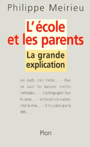 Philippe Meirieu - L'Ecole Et Les Parents. La Grande Explication.