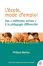 Philippe Meirieu - L'école, mode d'emploi - Des "méthodes actives" à la pédagogie différenciée.