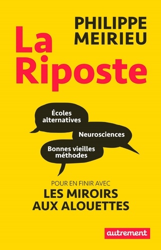 La riposte. Ecoles alternatives, neurosciences et bonnes vieilles méthodes : pour en finir avec les miroirs aux alouettes