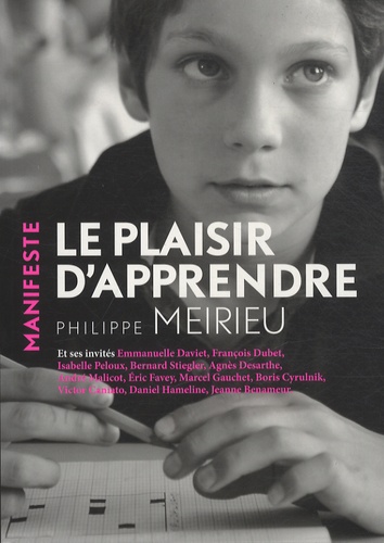 Philippe Meirieu - Le plaisir d'apprendre.