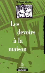 Philippe Meirieu - Les Devoirs A La Maison.