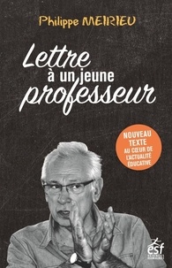 Philippe Meirieu - Lettre à un jeune professeur.
