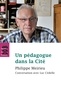 Philippe Meirieu - Un pédagogue dans la Cité.