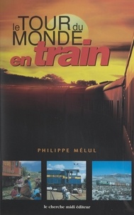 Philippe Melul et Pierre Drachline - Le tour du monde en train.