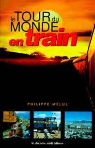 Philippe Melul - Le tour du monde en train.