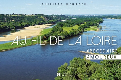 Au fil de la Loire. Abécédaire amoureux