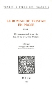 Philippe Ménard - Le roman de Tristan en prose Tome 1 : Des aventures de Lancelot à la fin de la "Folie Tristan".