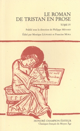 Le roman de Tristan en prose Tome 4 Du départ en aventures de Palamède à l'issue du tournoi de Louveserp jusqu'au combat de Tristan et de Galaad