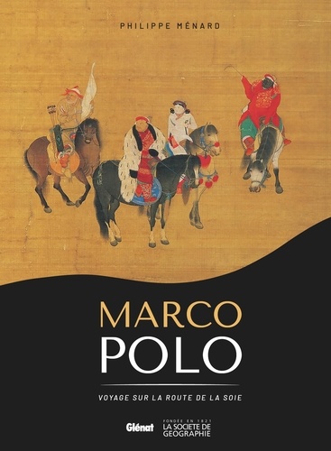 Marco Polo. Voyage sur la route de la soie