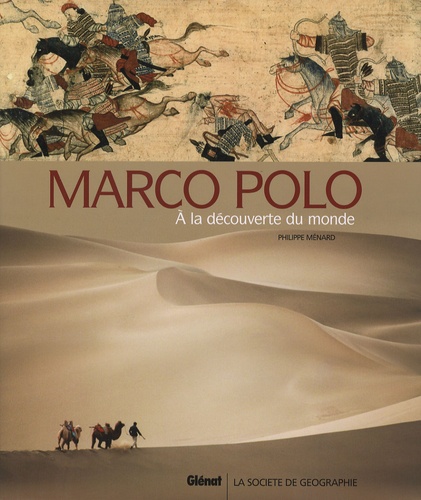 Philippe Ménard - Marco Polo - A la découverte du monde.