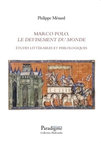 Philippe Ménard - Marco Polo - Le devisement du monde.
