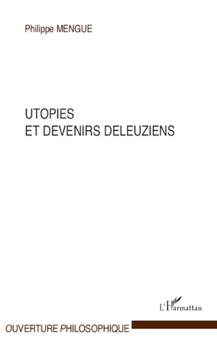 Philippe Mengue - Utopies et devenirs deleuziens.