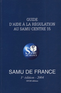 Philippe Menthonnex - Guide d'aide à la régulation au SAMU Centre 15.