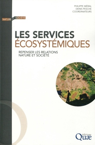 Les services écosystémiques. Repenser les relations nature et société