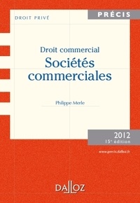 Philippe Merle - Droit commercial - Sociétés commerciales.