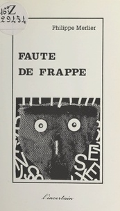 Philippe Merlier - Faute de frappe.