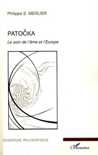 Philippe Merlier - Patocka - Le soin de l'âme et l'Europe.