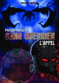 Philippe Mesgny - Sang guerrier  : Sang guerrier - L'Appel.
