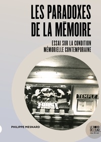 Philippe Mesnard - Les paradoxes de la mémoire - Essai sur la condition mémorielle contemporaine.