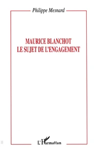 Maurice Blanchot, le sujet de l'engagement