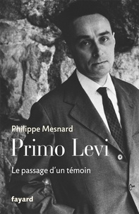 Philippe Mesnard - Primo Levi - Le passage d'un témoin.