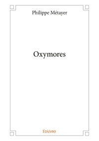 Philippe Métayer - Oxymores.