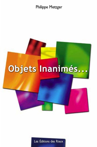 Philippe Metzger - Objets inanimés....