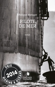Philippe Metzger - Pilote de mer.
