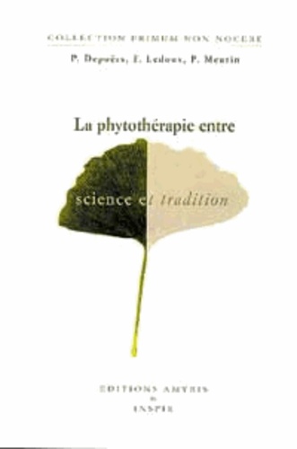 Philippe Meurin et Patrick Depoërs - La phytothérapie entre science et tradition.