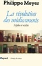 Philippe Meyer - La Révolution des médicaments - Mythes et réalités.