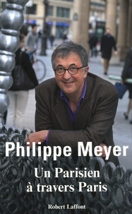 Philippe Meyer - Un Parisien à travers Paris.