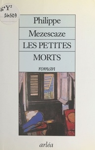 Philippe Mezescaze - Les Petites morts.