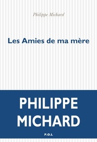Philippe Michard - Les amies de ma mère.