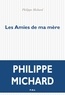 Philippe Michard - Les amies de ma mère.