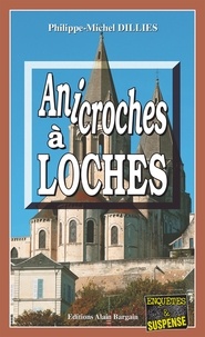 Philippe-Michel Dillies - Anicroches à Loches.