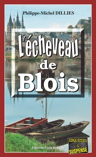 Philippe-Michel Dillies - L'écheveau de Blois.