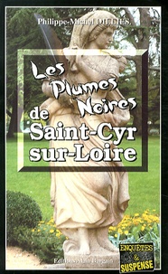 Philippe-Michel Dillies - Les plumes noires de Saint-Cyr-sur-Loire.