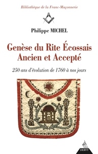 Philippe Michel - La Genèse du rite écossais ancien et accepté.