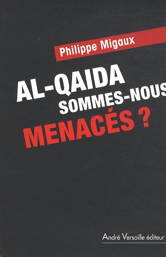 Philippe Migaux - Al-Qaida, sommes-nous menacés ?.