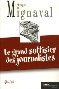 Philippe Mignaval - Le grand sottisier des journalistes.