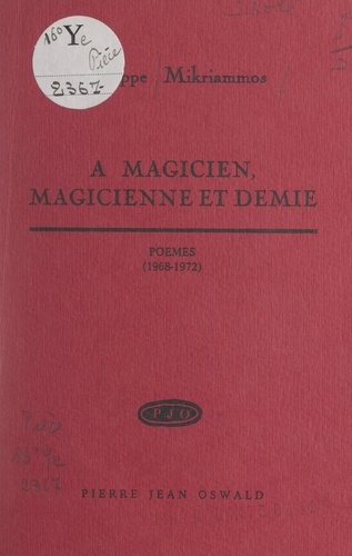 À magicien, magicienne et demie. Poèmes (1968-1972)